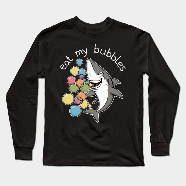 Eat my bubbles shark Long Sleeve T-Shirt by SimpliPrinter